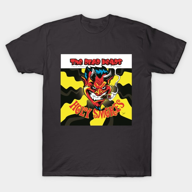 Holy Smokes T-Shirt by The Dead Heads